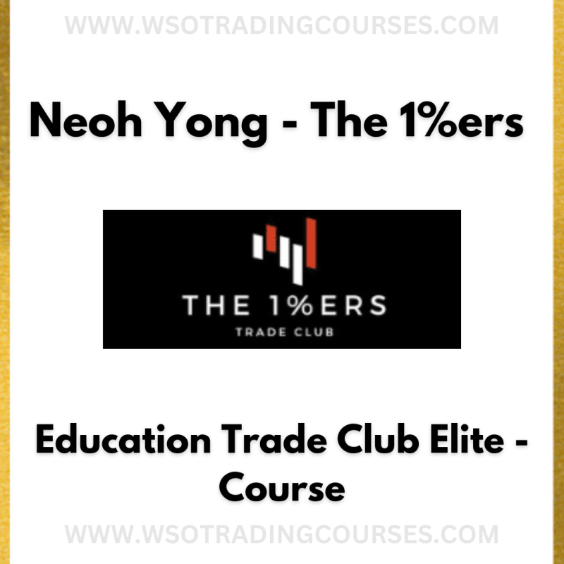 Neoh Yong: The 1%ers Education Trade Club Elite - Course