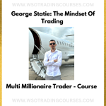 George Statie: The Mindset Of Trading Multi Millionaire Trader - Course