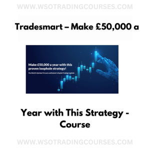 TradeSmart: Make £50,000 A Year With This Strategy - Course