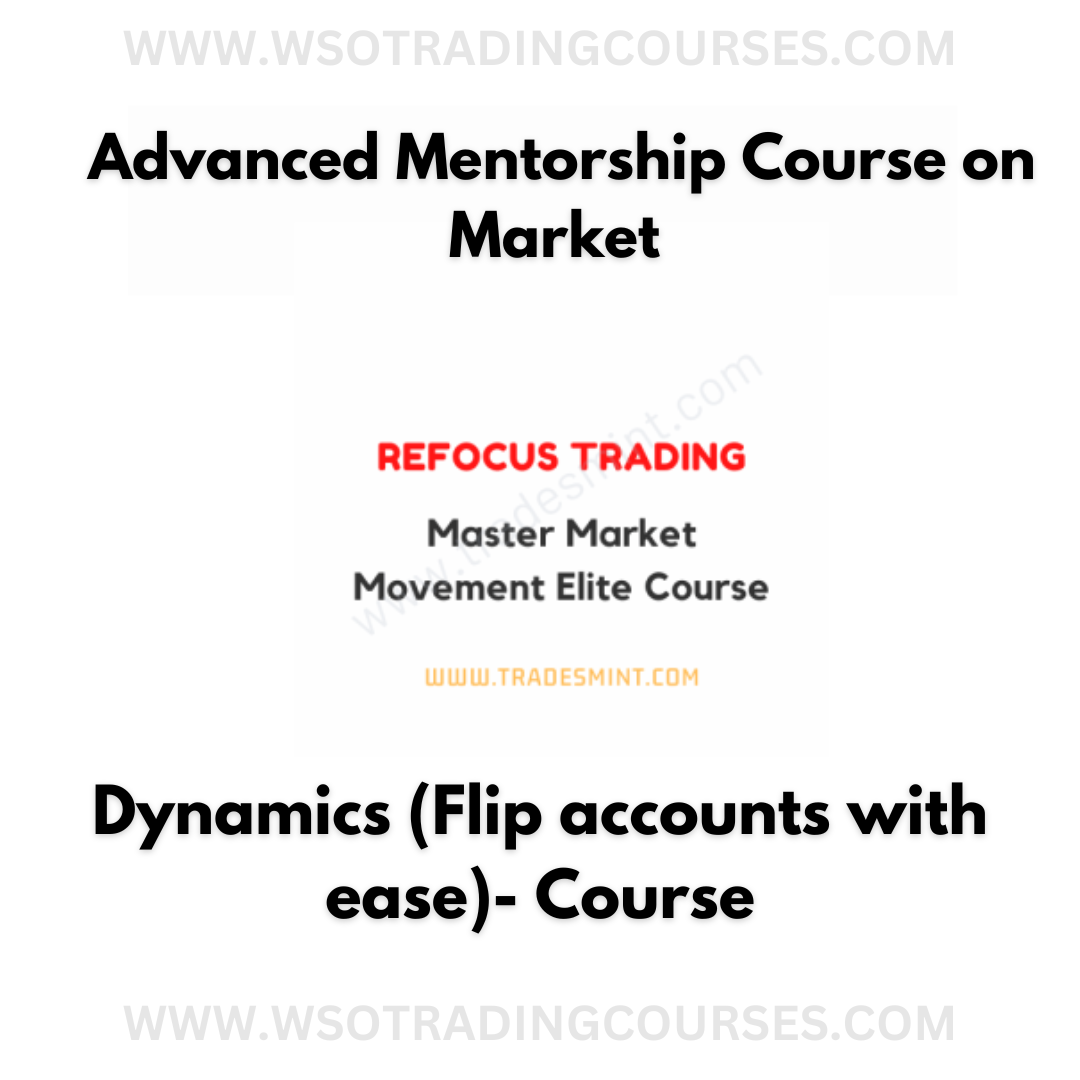 Advanced Mentorship Course on Market Dynamics (Flip accounts with ease)- Course