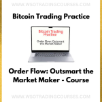 Bitcoin Trading Practice – Order Flow: Outsmart the Market Maker - Course