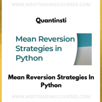Quantinsti – Mean Reversion Strategies In Python - Course