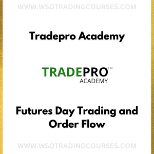 Tradepro Academy – Futures Day Trading and Order Flow - Course