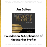 Jim Dalton: Foundation & Application of the Market Profile - Course