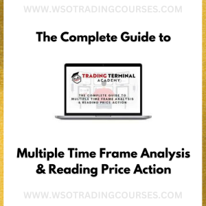 The Complete Guide to Multiple Time Frame Analysis & Reading Price Action - Course