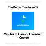 The Better Traders – 15 Minutes to Financial Freedom - Course
