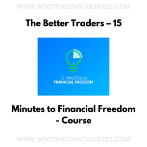 The Better Traders – 15 Minutes to Financial Freedom - Course