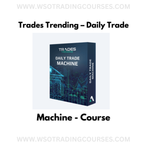 Trades Trending – Daily Trade Machine - Course