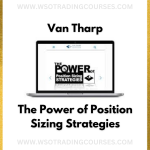 Van Tharp – The Power of Position Sizing Strategies - Course