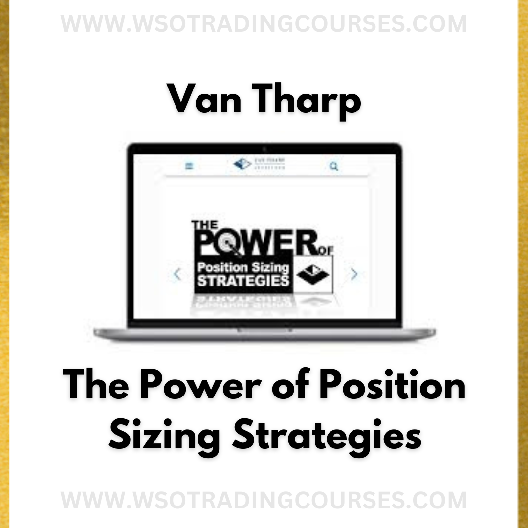Van Tharp – The Power of Position Sizing Strategies - Course