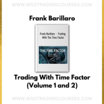 Frank Barillaro – Trading With Time Factor (Volume 1 and 2) - Course
