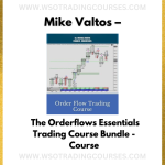 Mike Valtos – The Orderflows Essentials Trading Course Bundle - Course