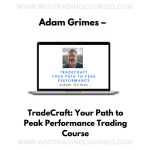 Adam Grimes – TradeCraft: Your Path to Peak Performance Trading Course