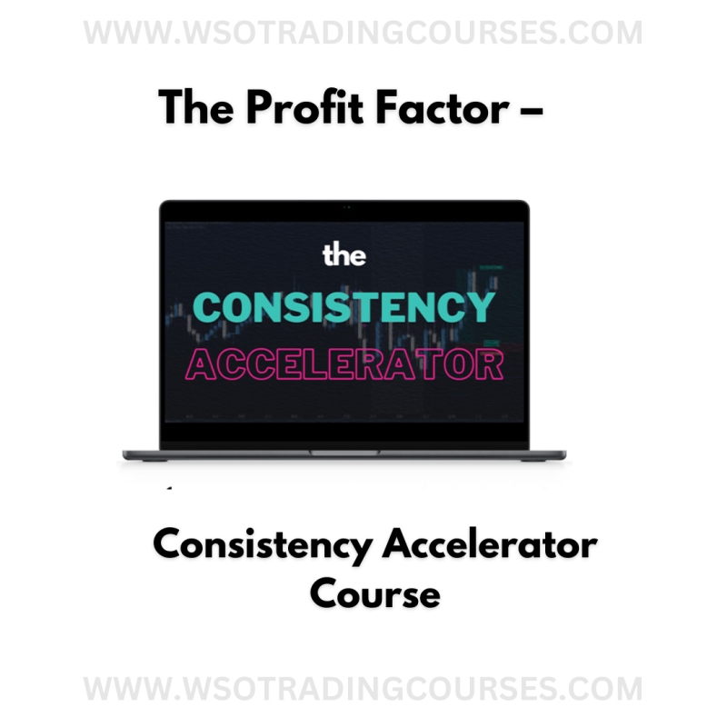 The Profit Factor – Consistency Accelerator Course