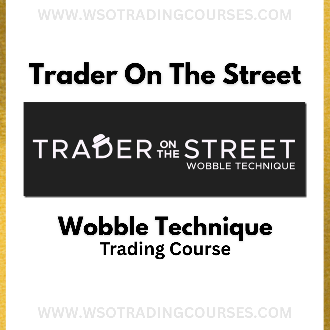 TraderOnTheStreet The Wobble Technique Trading - Course