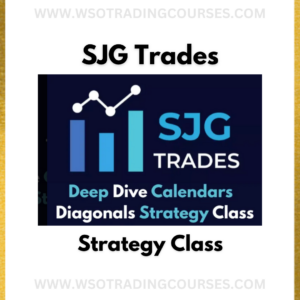 SJG Trades Deep Dive Calendars & Diagonals Strategy Class – Course