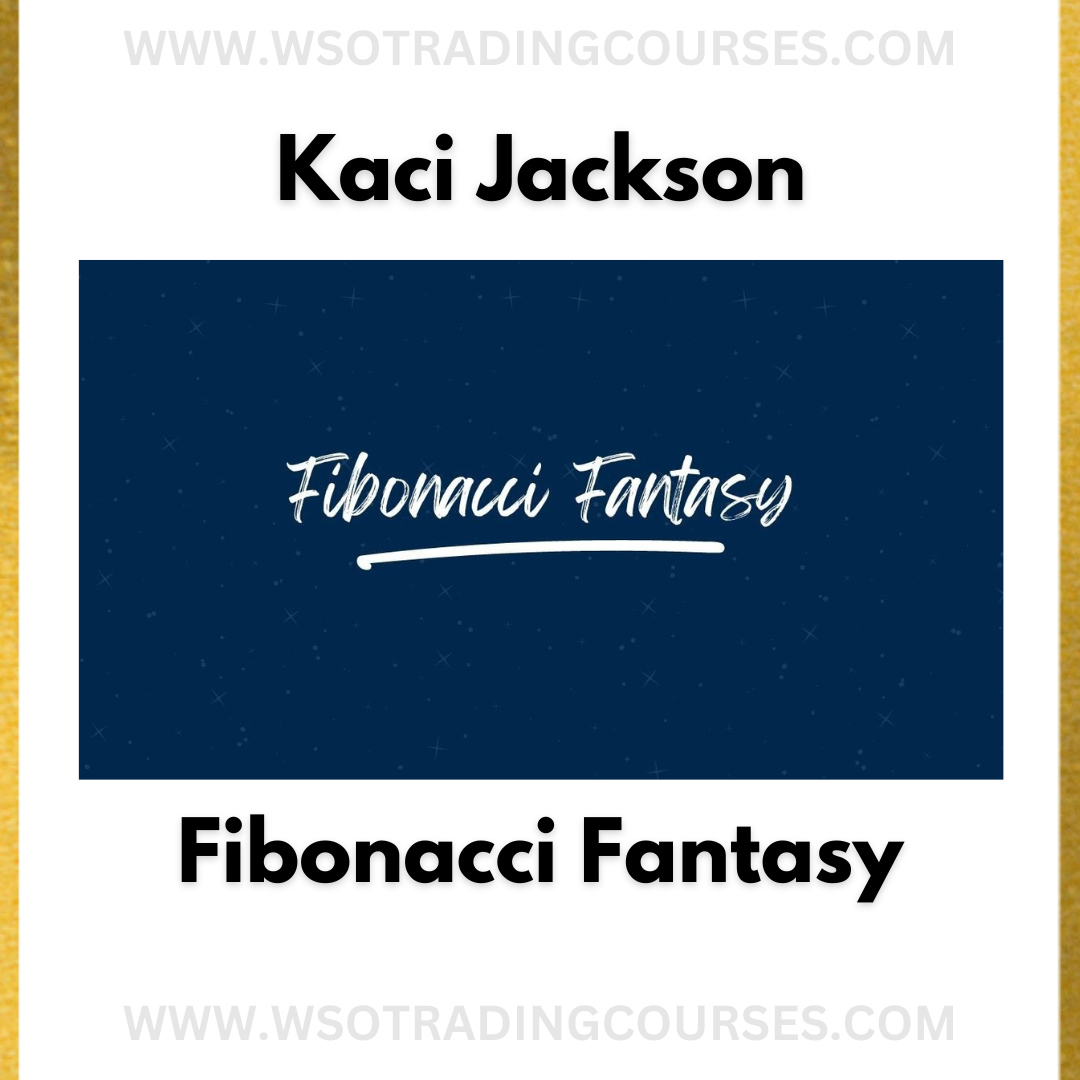 Kaci Jackson Fibonacci Trading Fantasy - Course