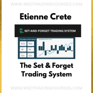 Etienne Crete Desire To Trade The Set & Forget Trading System - Course