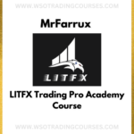 MrFarrux LITFX Trading Pro Academy - Course