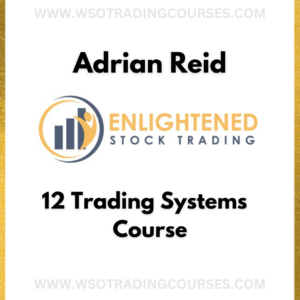 Adrian Reid Enlightened Stock Trading With 12 Trading Systems - Course