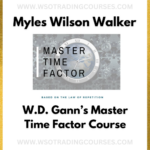 Myles Wilson Walker W.D. Gann’s Master Time Factor - Course