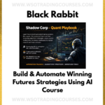 Ev C Black Rabbit Build & Automate Winning Futures Strategies Using AI - Course