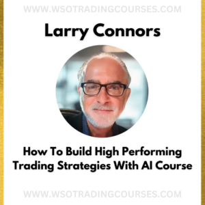 Larry Connors How To Build HighPerforming Trading Strategies With AI - Course