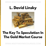 L. David Linsky The Key To Speculation In The Gold Market - Course