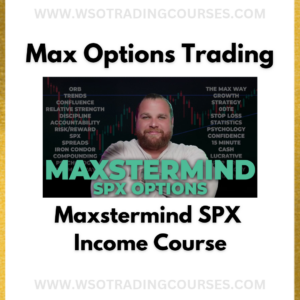 Max Options Trading Maxstermind SPX Income Program – Course