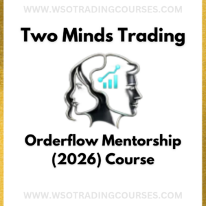 Two Minds Trading Orderflow Mentorship (2026) - Course